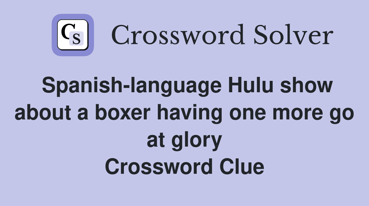 Spanishlanguage Hulu show about a boxer having one more go at glory